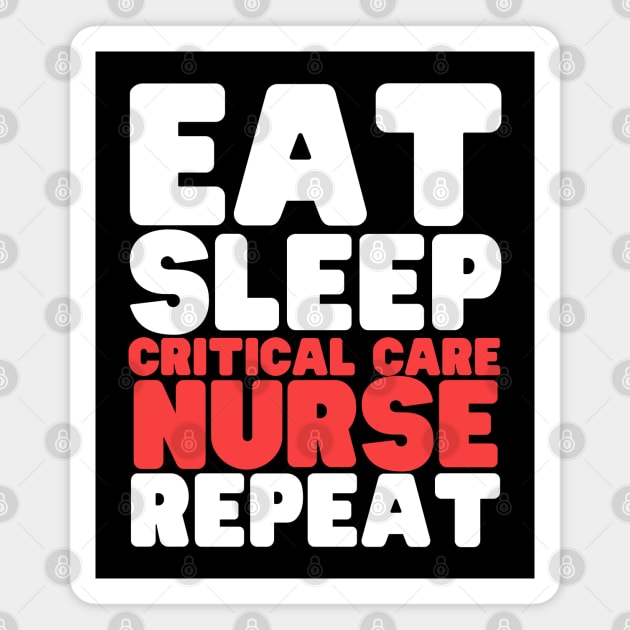 Eat Sleep Critical Care Nurse Repeat Magnet by HobbyAndArt